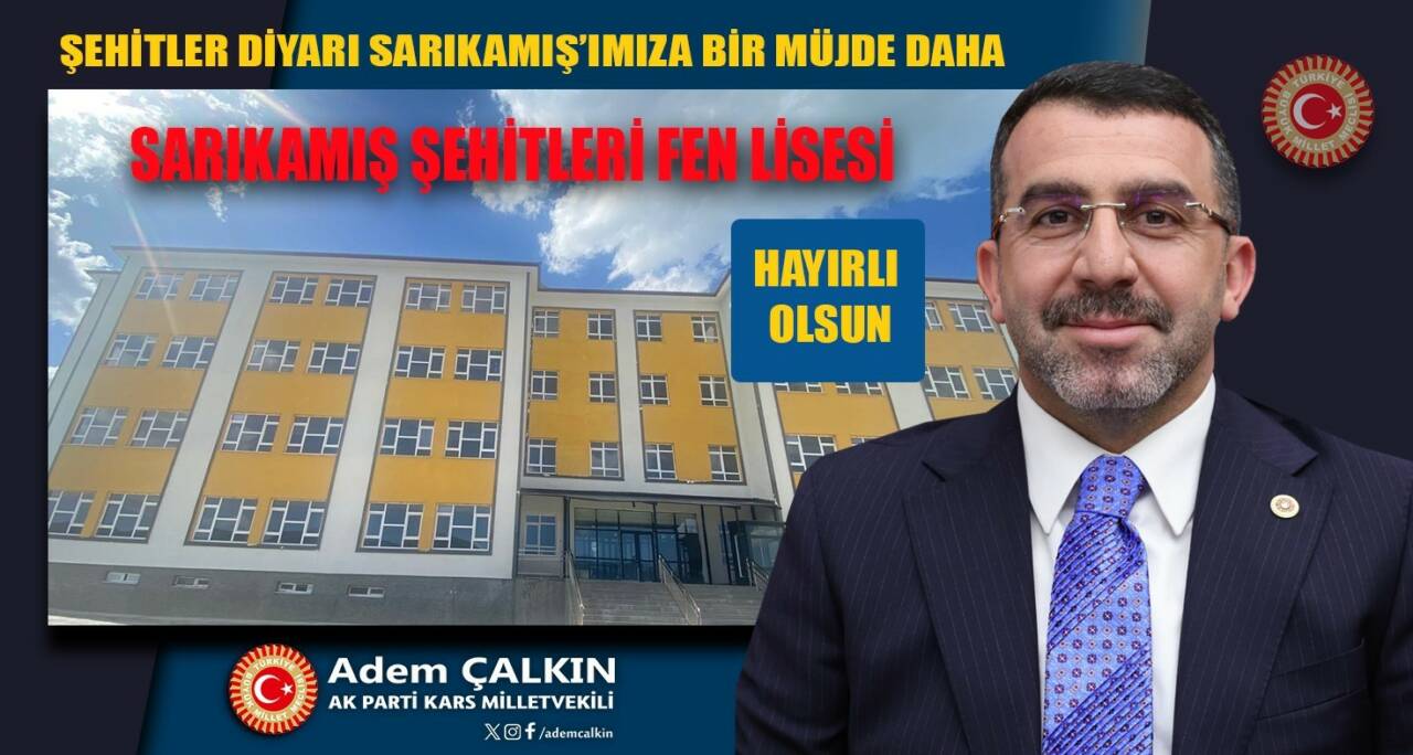 AK Parti Kars Milletvekili Adem Çalkın, Sarıkamış’a fen lisesi müjdesi