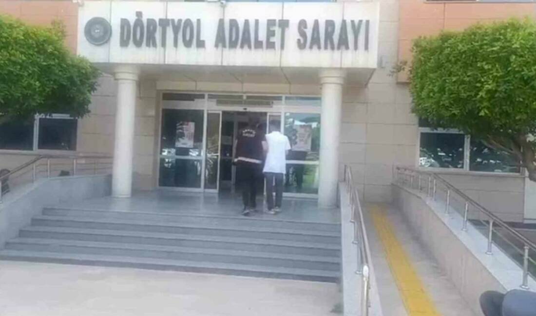 Hatay’ın Dörtyol ilçesinde işledikleri çeşitli suçlar nedeniyle hapis cezası ile
